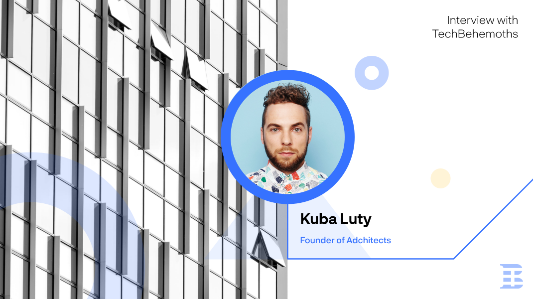 Interview with Kuba Luty  - Founder of Adchitects