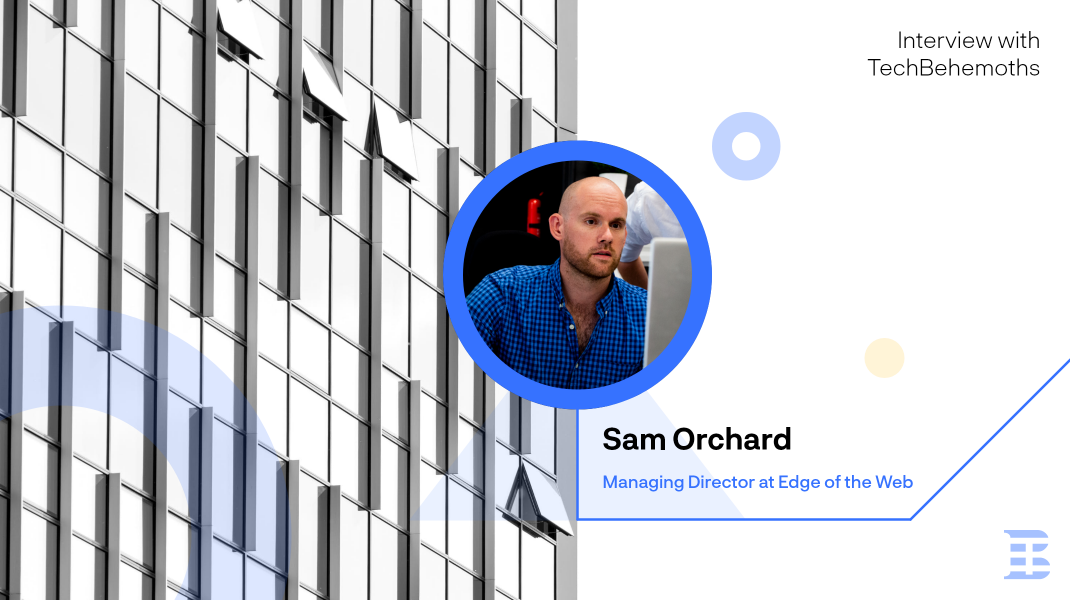 Interview with Sam Orchard - Managing Director at Edge of the Web