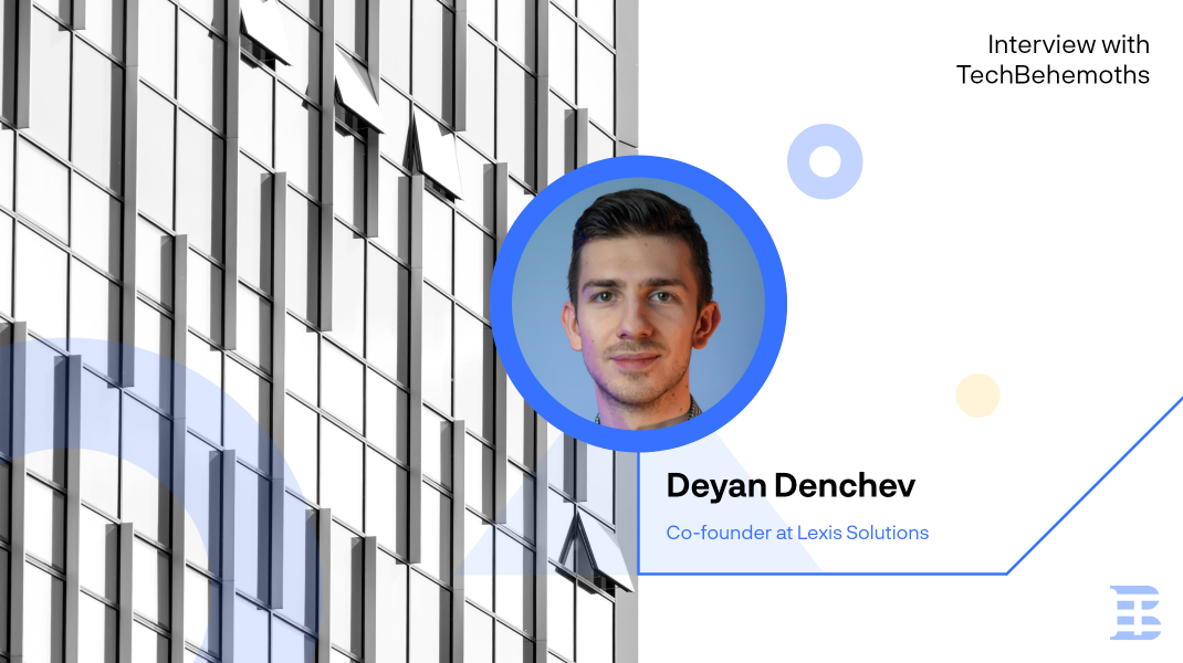 Interview with Deyan Denchev: Co-Founder at Lexis Solutions