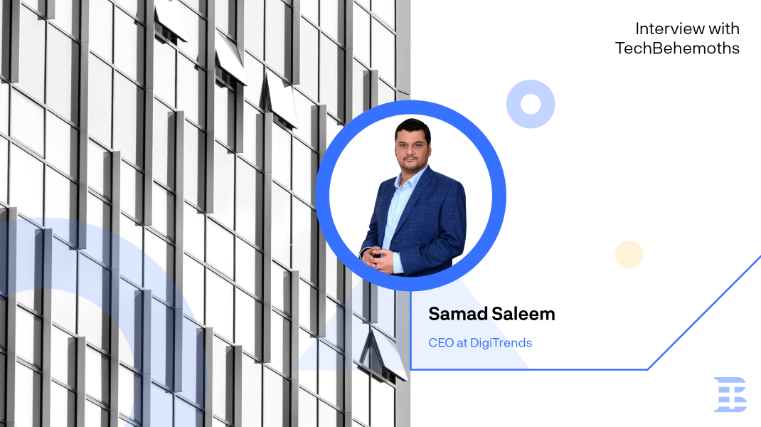 Interview with Samad Saleem - CEO at DigiTrends