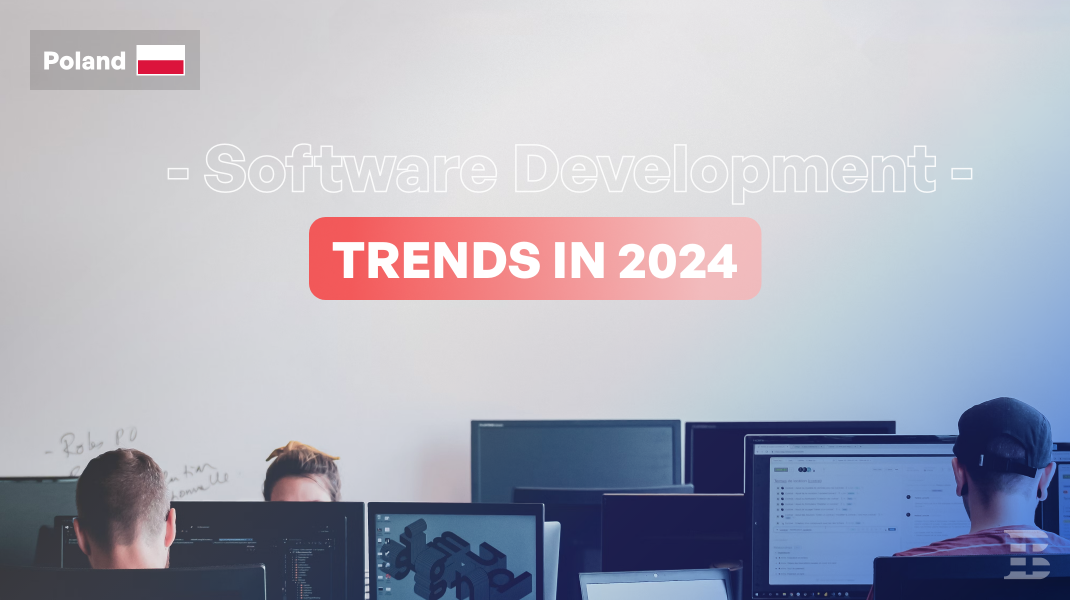 Software Development in Poland - Trends in 2024
