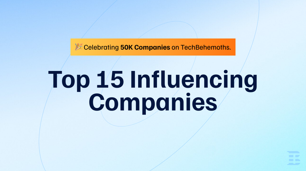 TechBehemoths 50K: Top 15 Influencing Companies