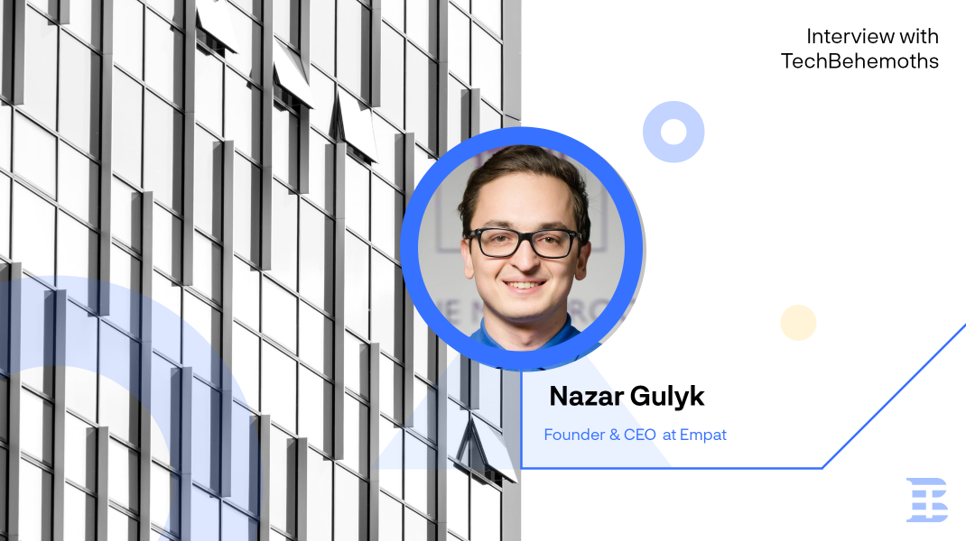 Interview with Nazar Gulyk  -  Founder and CEO at Empat