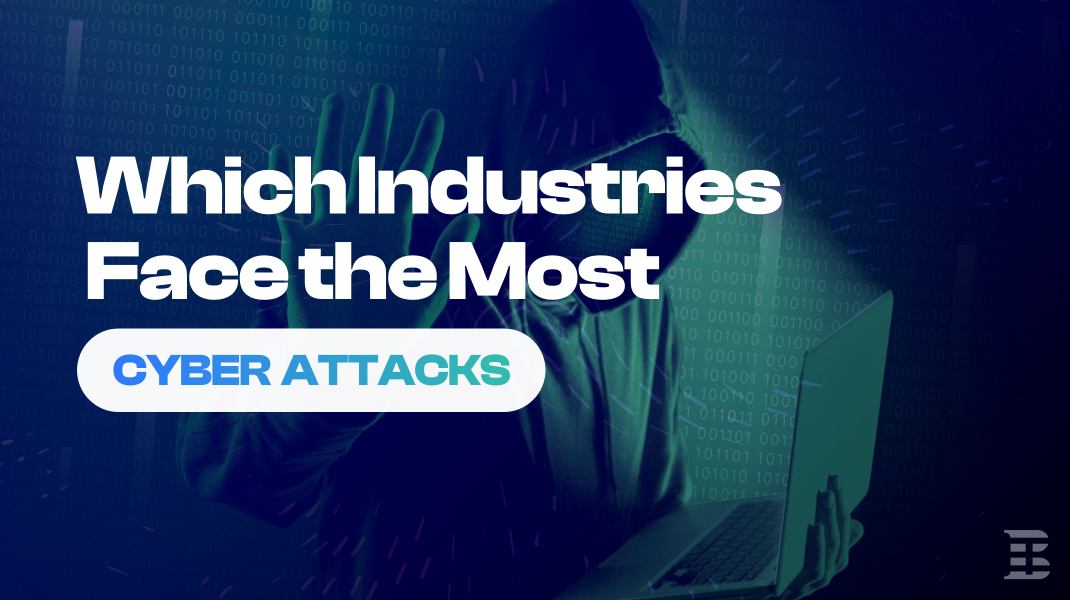 Which Industries Face the Most Cyber Attacks?