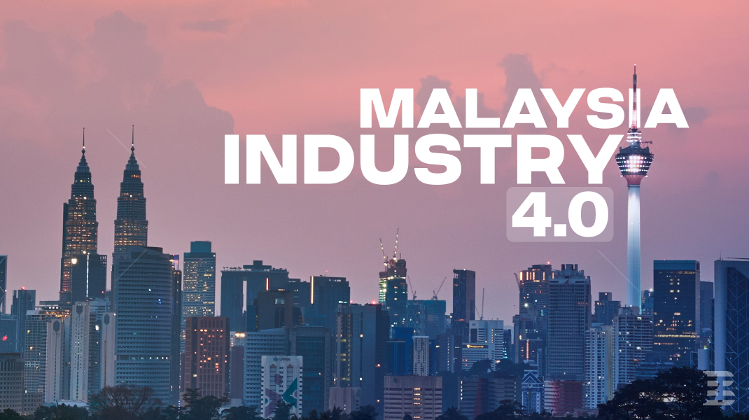 Industry 4.0 - Malaysia's Ambitions Plan to Embrace Technology