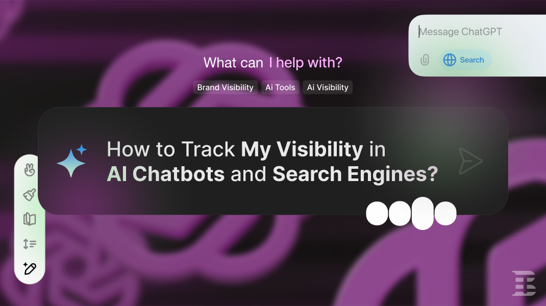 How to Track Your Visibility in AI Chatbots and Search Engines?