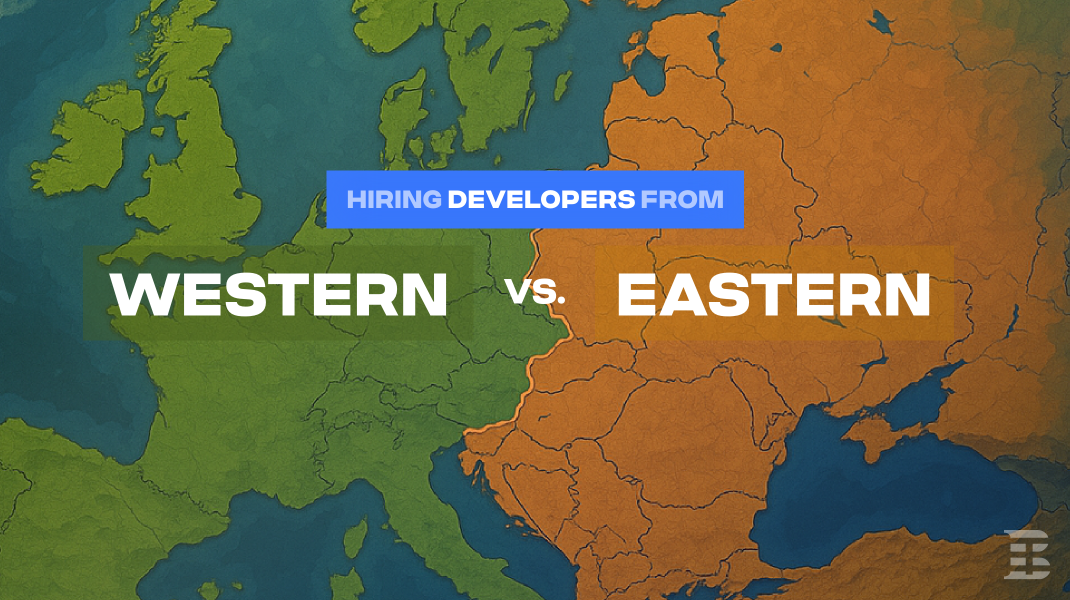Hiring Developers From Eastern vs. Western Europe. Hourly Pay, Advantages and Disatvantages...