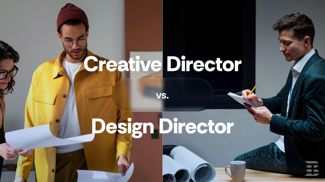 Creative Director vs. Design Director: Roles, Skills, and How They Impact Your Projects