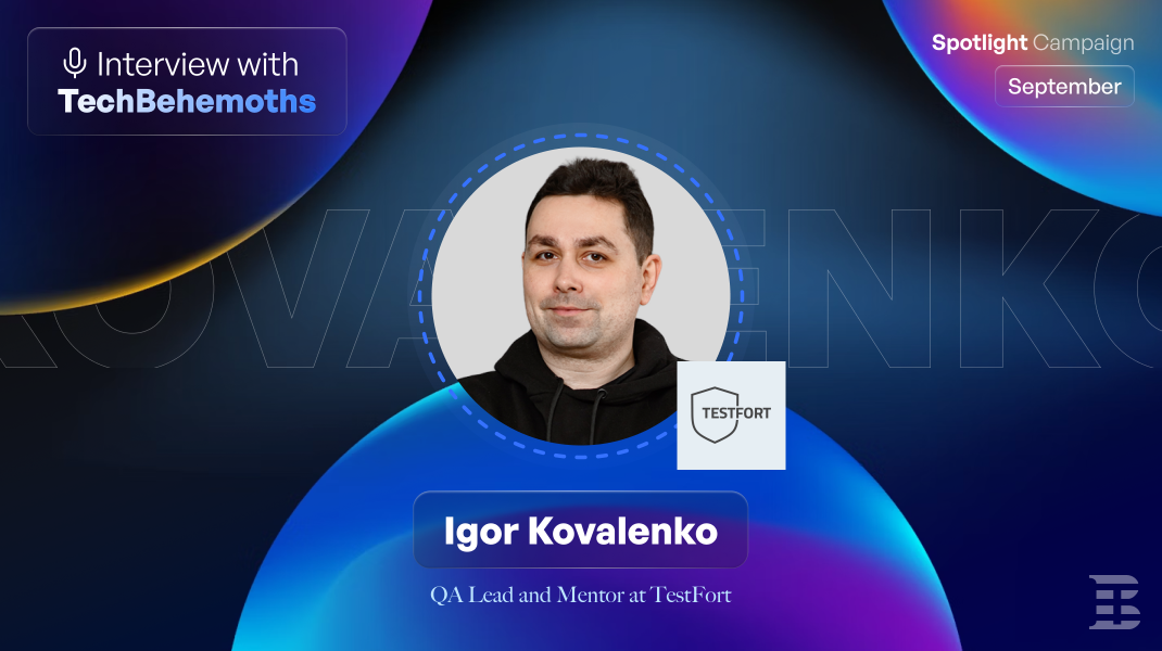 Inside TestFort: A Conversation with Igor Kovalenko, QA Lead and Mentor