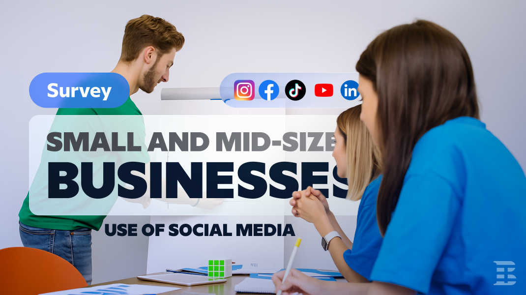 How Small and Mid-Sized Businesses Use Social Media in 2025: Survey Results