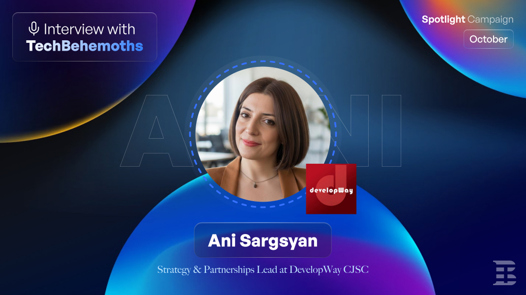 Interview with Ani Sargsyan, Strategy & Partnerships Lead at DevelopWay CJSC