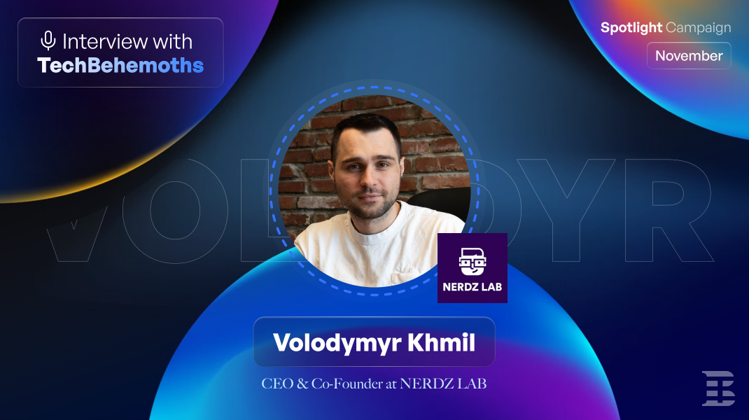 Inside NERDZ LAB:  A Conversation with Volodymyr Khmil, CEO & Co-Founder at NERDZ LAB