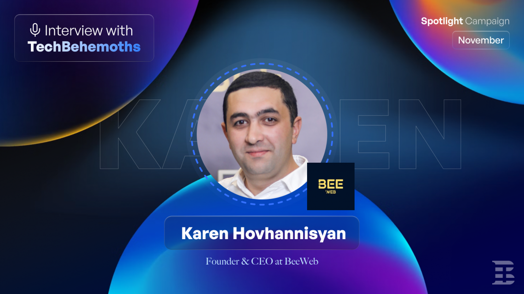 Interview with Karen Hovhannisyan, Founder & CEO at BeeWeb