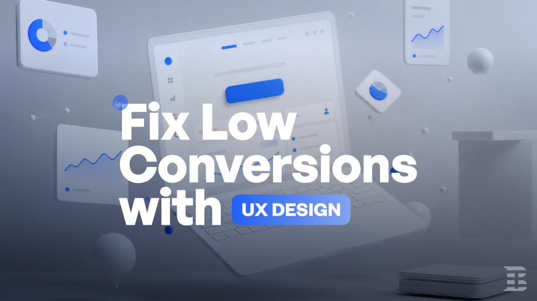 Why Your Website Doesn't Convert and How UX Design Fixes It