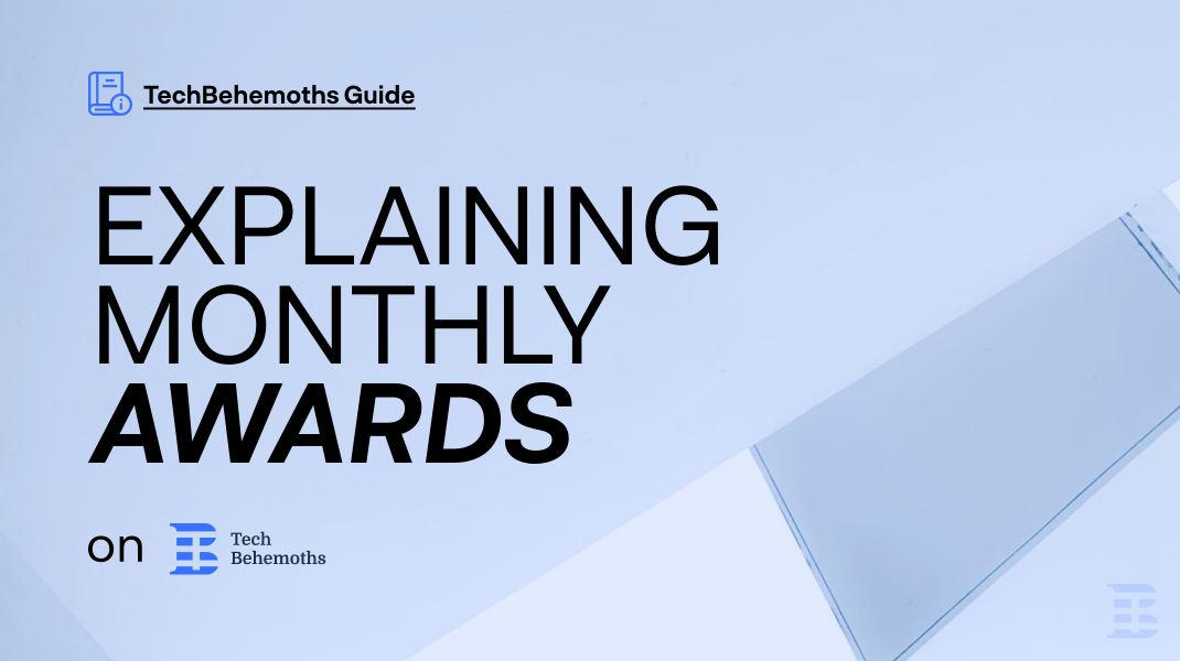 Explaining Monthly Awards on TechBehemoths