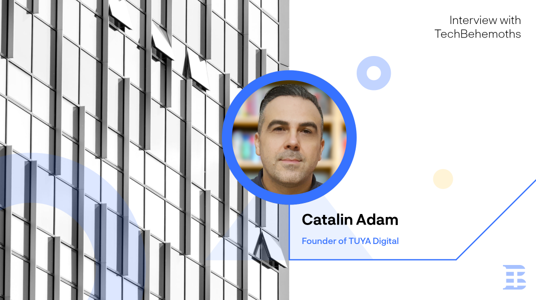 Interview with Catalin Adam - Founder of TUYA Digital