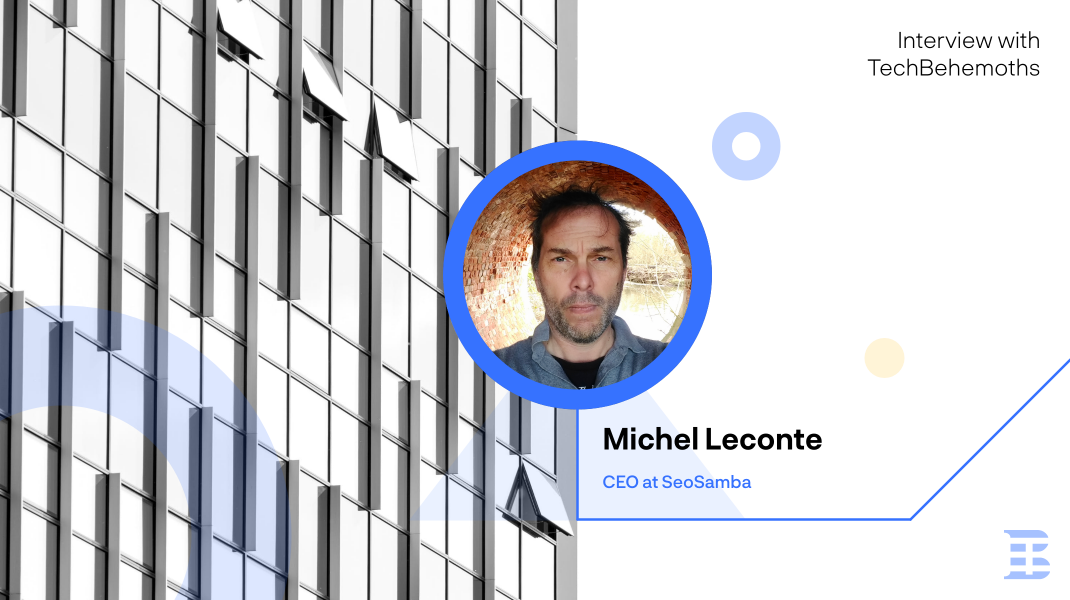 Interview with TechBehemoths: Michel Leconte, CEO at SeoSamba