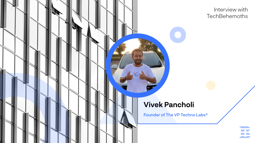 Interview with Vivek Pancholi - Founder of VP Techno Labs