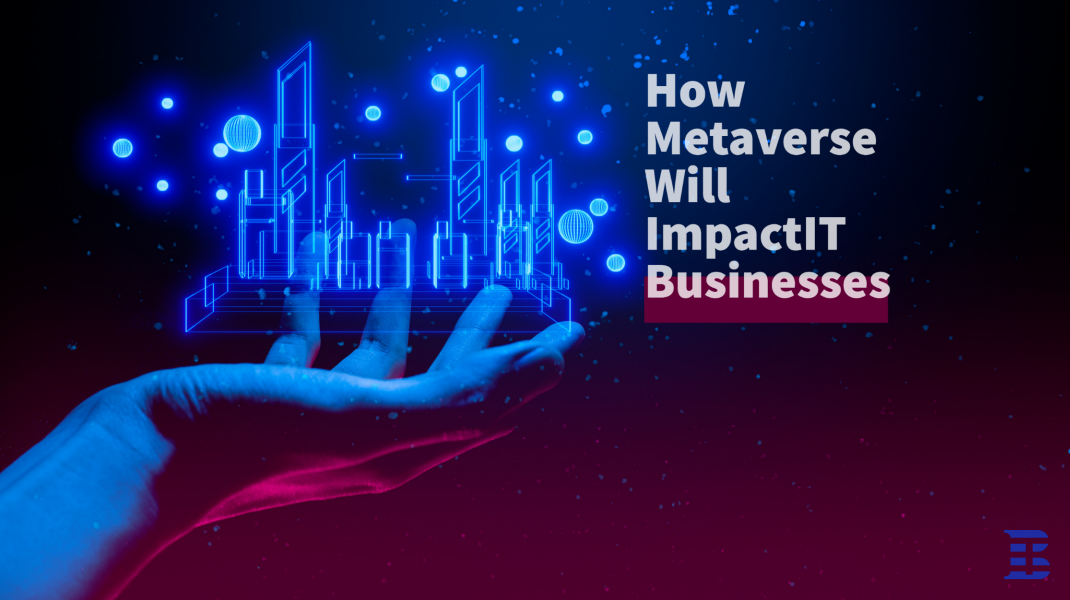 How will metaverse influence IT businesses?