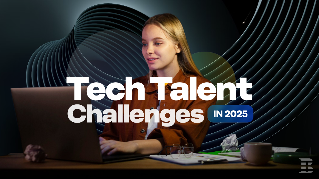 Tech Talent Challenges in 2025: How Businesses Should Adapt