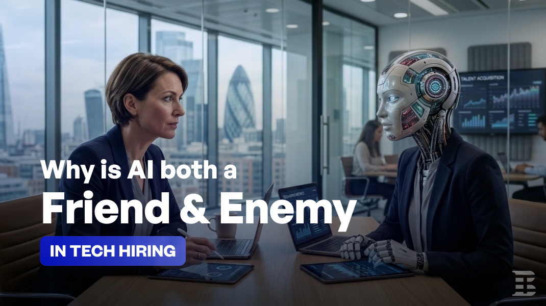 Why is AI both a Friend and Enemy in Tech Hiring?